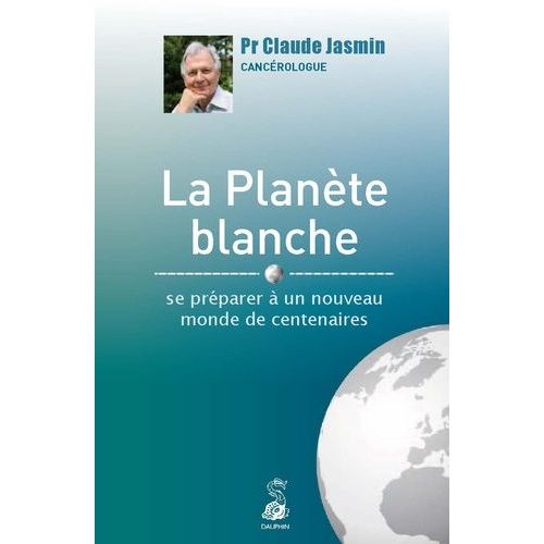 La Planète Blanche - Se Préparer À Un Nouveau Monde De Centenaires