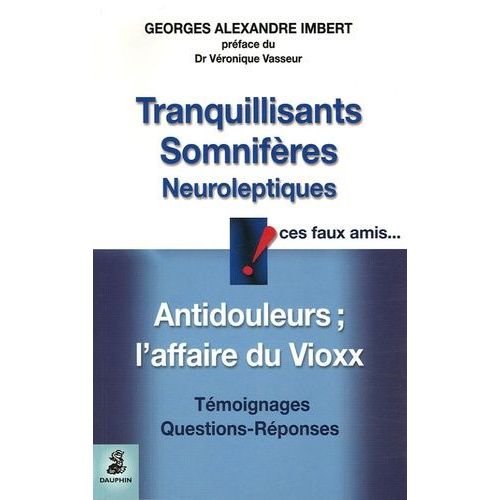 Tranquillisants, Somnifères, Neuroleptiques Ces Faux Amis - Antidouleurs Et L'affaire Du Vioxx