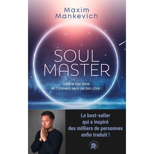 Soul Master - Libère Ton Âme Et L'univers Sera De Ton Côté