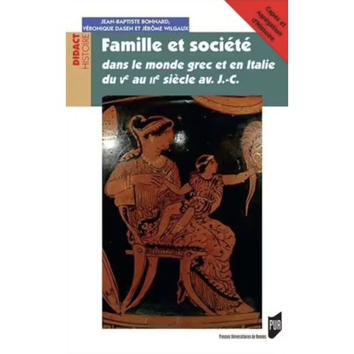 Famille Et Société Jean Batiste Bonnard. Dans Le Monde Grec Et En Italie Du V È Au Ii È Siècles Avant J.C