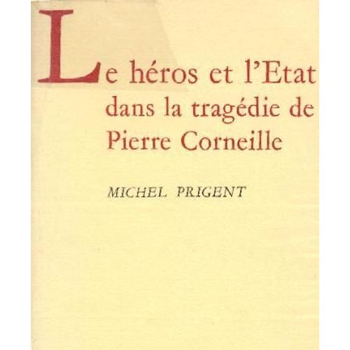 Le Héros Et L'état Dans La Tragédie De Pierre Corneille