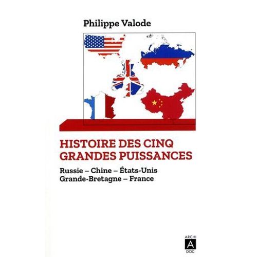 Histoire Des Cinq Grandes Puissances - Russie, Chine, États-Unis, Grande-Bretagne, France