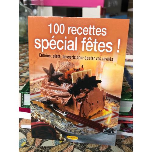 100 Recettes Spécial Fêtes ! 