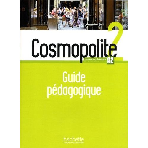 Cosmopolite 2 A2 - Guide Pédagogique