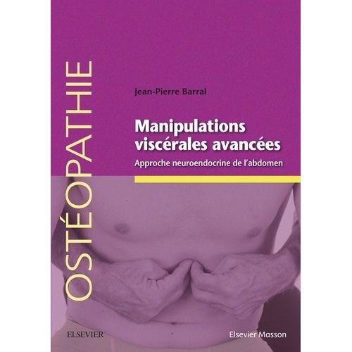 Manipulations Viscérales Avancées - Approche Neuroendocrine De L'abdomen