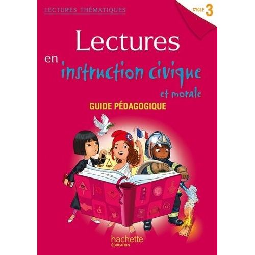 Lectures En Instruction Civique Et Morale Cycle 3 - Guide Pédagogique