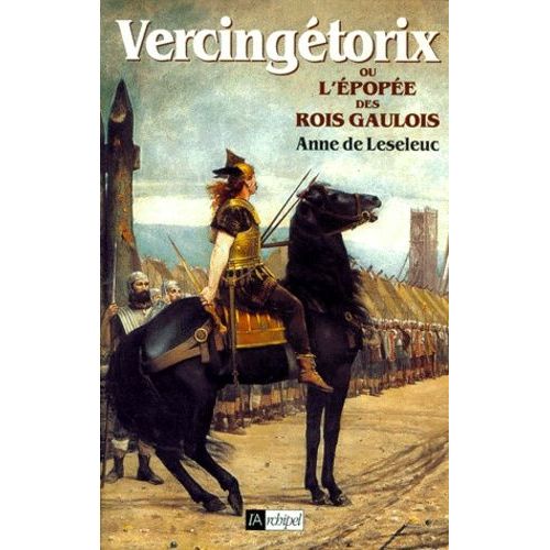 Vercingétorix Ou L'épopée Des Rois Gaulois