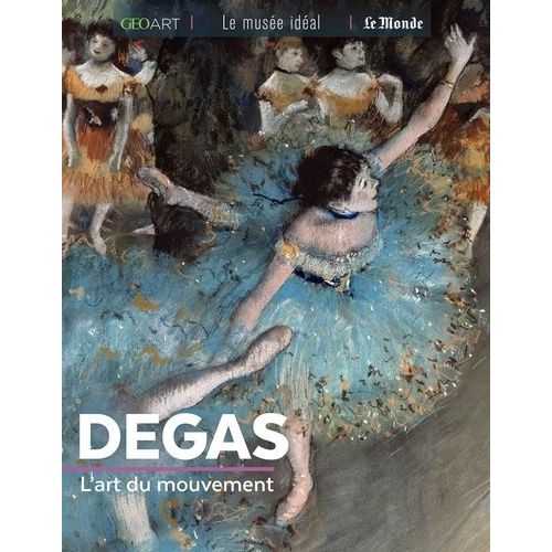Degas - L'art Du Mouvement