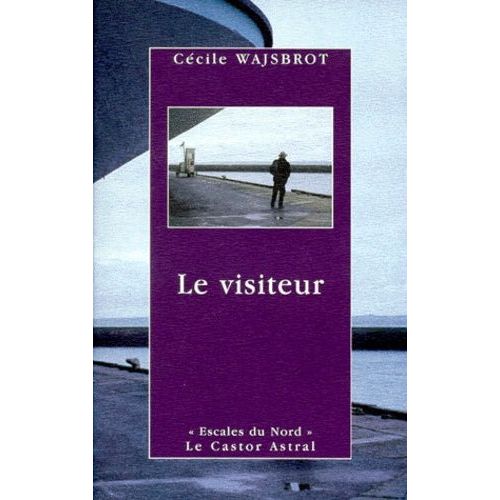Le Visiteur - Suivi De Le Passage - Et Les Étoiles De Mer