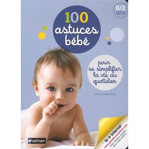 100 Astuces Bébé - Pour Se Simplifier La Vie Au Quotidien