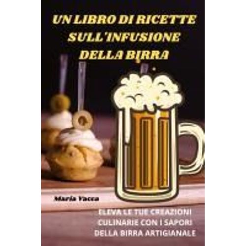 Un Libro Di Ricette Sull'infusione Della Birra