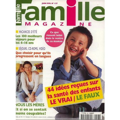 Famille Magazine  N° 127 : 44 Idées Reçues Sur La Santé Des Enfants, Que Choisir Pour Qu'ils Prodressent En Langues, Nous Les Mères Si On Se Sentait Moins Coupable