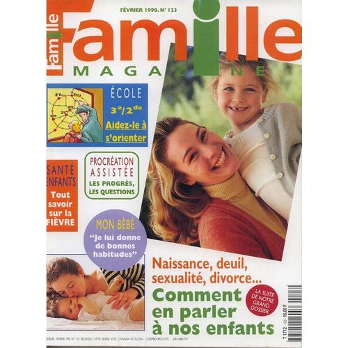Famille Magazine  N° 123 : Naissance, Deuil, Sexualité, Divorce,... Comment En Parler À Nos Enfants