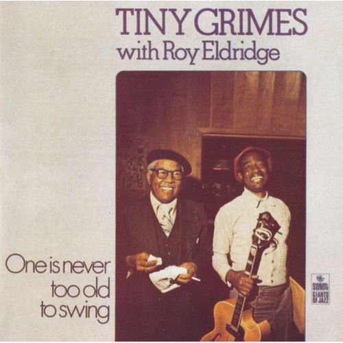 Tiny Grimes With Roy Eldridge – One Is Never Too Old To Swing