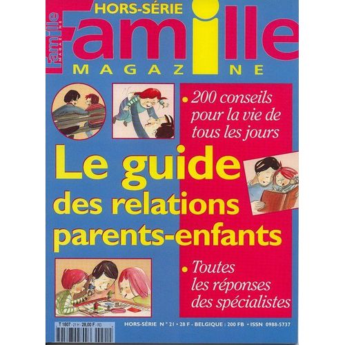 Famille Magazine Hors-Série N° 21 : Le Guide Des Relations Parents-Enfants