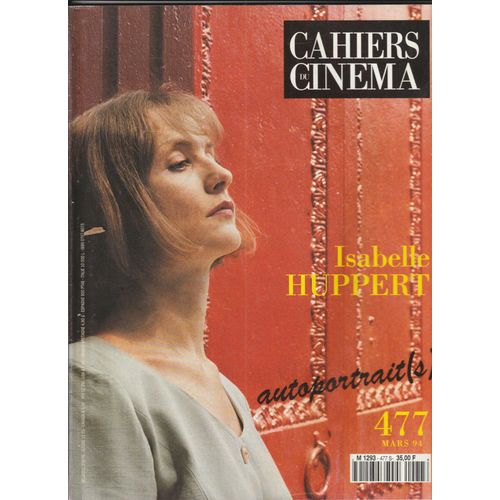 Les Cahiers Du Cinéma - N° 477 Mars 1994 Isabelle Huppert - Et Aussi Chabrol Pialat Cartier-Bresson Puierre Soulage Bob Wilson - 120 Pages 225x290x10 Mm - 0,36 Kg