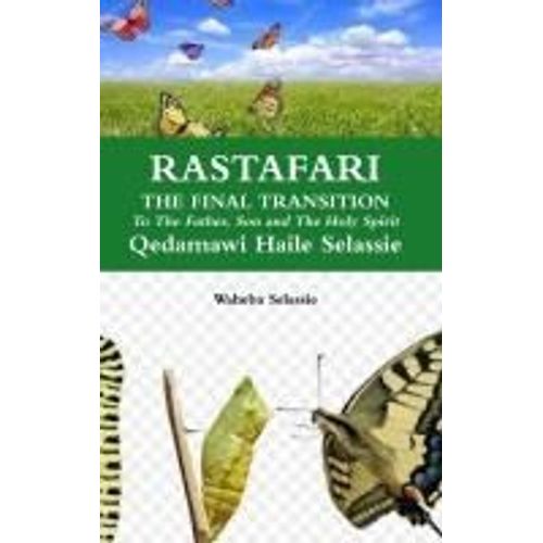 Rastafari Final Transition To The Father And The Son And The Holy Spirit