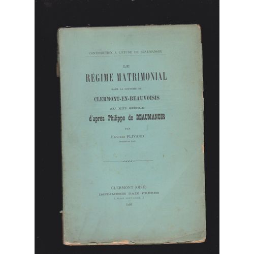 Le Régime Matrimonial Dans La Coutume De Clermont En Beauvoisis Au Xiii E Siècle D'après Philippe De Beaumanoir