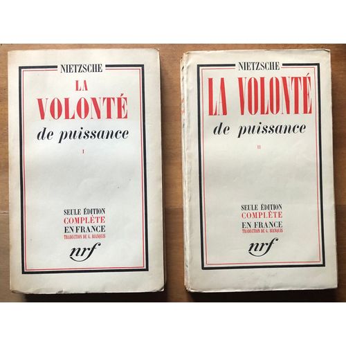 Nietzsche, La Volonté De Puissance, Tomes I Et Ii. Texte Établi Et Préfacé Par Friedrich Würzbach. Traduction De Geneviève Bianquis. Paris, Gallimard, 1937-1938.