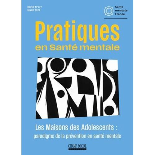Psm 4-2024 / N° 277 : Les Maisons Des Adolescents : Paradigme De La Prévention En Santé Mentale