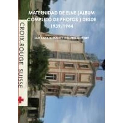 Maternidad De Elne (Album Completo De Photos ) Desde 1939/1944