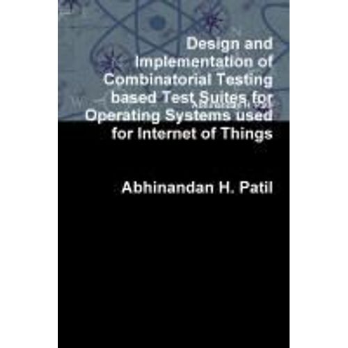 Design And Implementation Of Combinatorial Testing Based Test Suites For Operating Systems Used For Internet Of Things