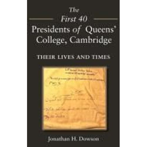 The First 40 Presidents Of Queens' College Cambridge