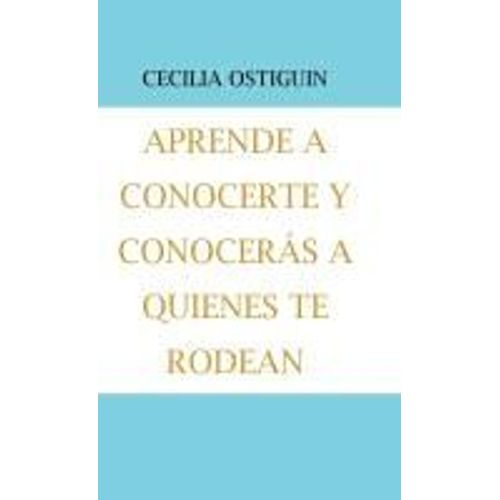 Aprende A Conocerte Y Conocerás A Quienes Te Rodean