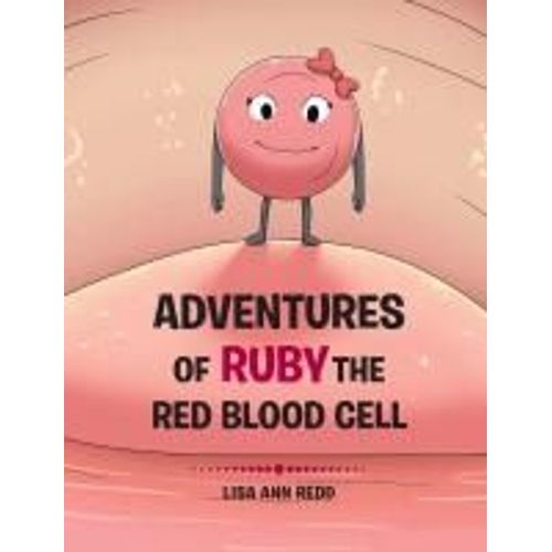 Adventures Of Ruby The Red Blood Cell
