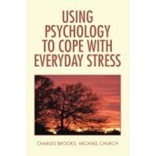 Using Psychology To Cope With Everyday Stress