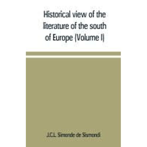 Historical View Of The Literature Of The South Of Europe (Volume I)