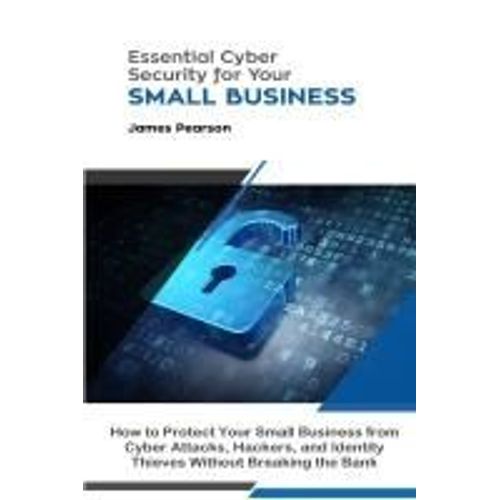 Essential Cyber Security For Your Small Business