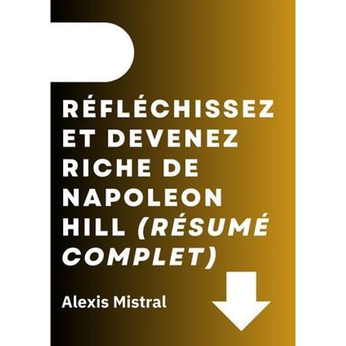 Réfléchissez Et Devenez Riche De Napoleon Hill (Résumé Complet)