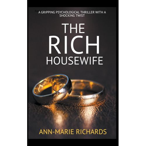 The Rich Housewife (A Gripping Psychological Thriller With A Shocking Twist)