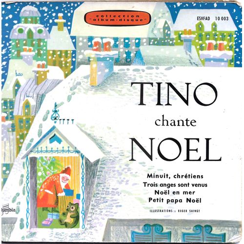 Tino Rossi : Tino Chante Noel : Minuit Chrétien - Trois Anges Sont Venus / Noel En Mer - Petit Papa Noel (Livre Disque Illustrations Roger Saingt)