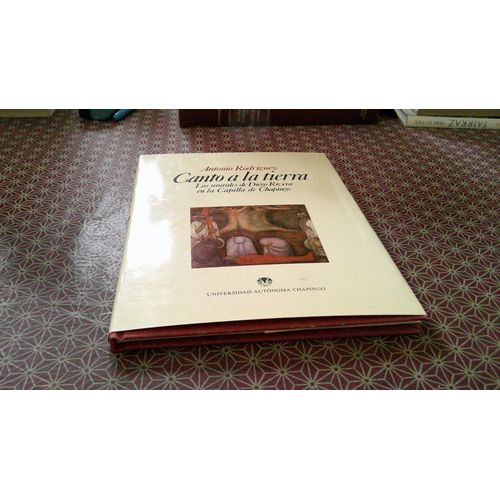 Antonio Rodriguez. Canto A La Tierra. Los Murales De Diego Rivera En La Capilla De Chapingo. Universidad Autonoma Chapingo 1986. Texte Bilingue Espagnol Anglais