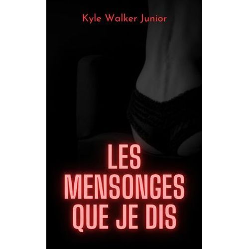 Les Mensonges Que Je Dis