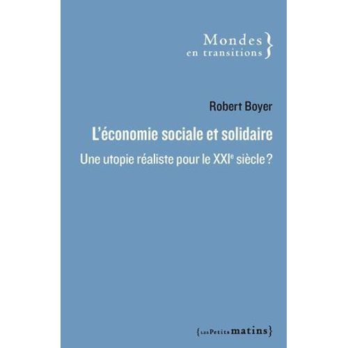 L'économie Sociale Et Solidaire - Une Utopie Réaliste Pour Le Xxie Siècle ?