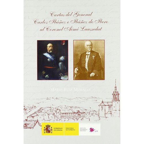 Cartas Del General Carlos Ibañez Al Coronel Aime Laussedat.