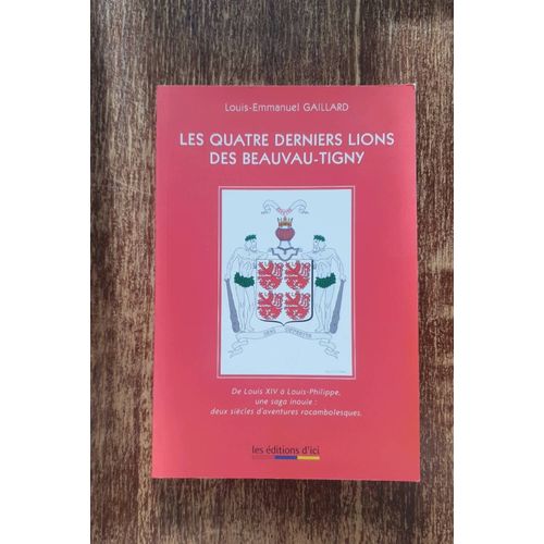 Les Quatres Derniers Lions Des Beauvau Tigny, Louis Emmanuel Gaillard