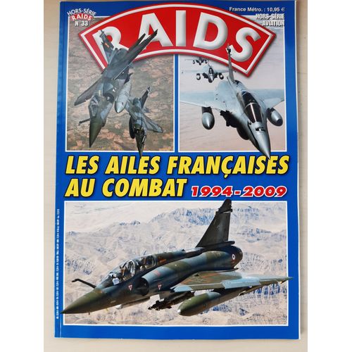 Raids Hors Série N° 33 - Les Ailes Françaises Au Combat - 1994 - 2009