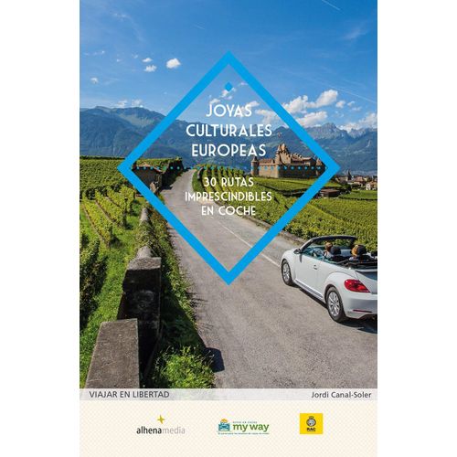 Joyas Culturales Europeas : 30 Rutas Imprescindibles En Coche
