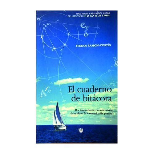 El Cuaderno De Bitácora : Una Travesía Hacia El Intento De Las Claves De La Comunicación Personal / Ferrán Ramon-Cortés ; Traducción Aro Sainz De La Maza