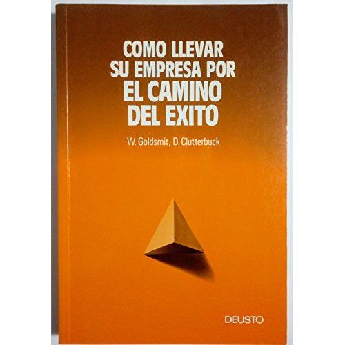 Como Llevar Su Empresa Por El Camino Del Exito. Goldsmith, Walter / Clutterbuck, David