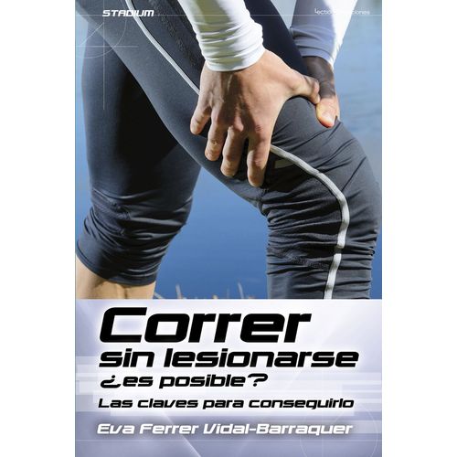Correr Sin Lesionarse ¿Es Posible?: Las Claves Para Conseguirlo