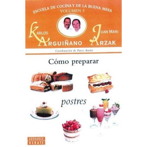 Cómo Preparar Postres. Escuela De Cocina Y De La Buena Mesa