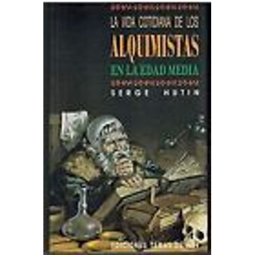 La Vida Cotidiana De Los Alquimistas En La Edad Media