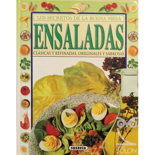Ensaladas. Clásicas Y Refinadas, Originales Y Sabrosas
