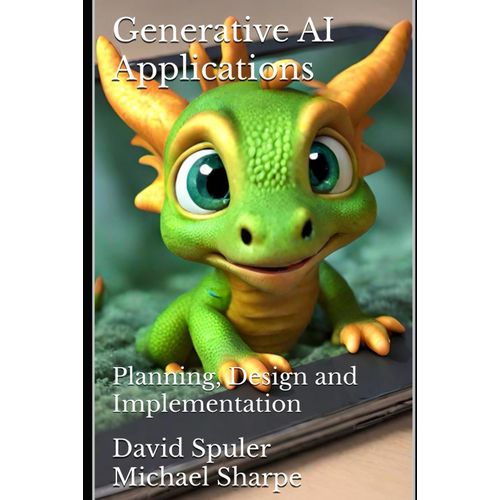 Generative Ai Applications: Planning, Design And Implementation (Generative Ai Programming In C++)