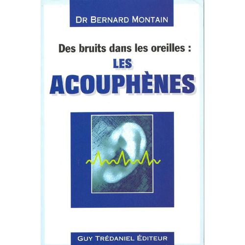 Les Acouphènes - Des Bruits Dans Les Oreilles